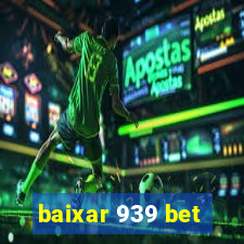 baixar 939 bet